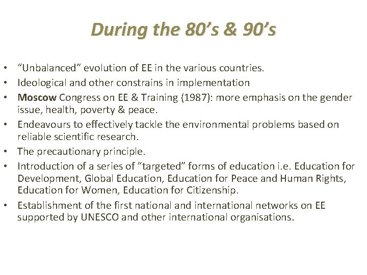 During the 80’s & 90’s • “Unbalanced” evolution of EE in the various countries.