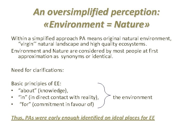 An oversimplified perception: «Environment = Nature» Within a simplified approach PA means original natural