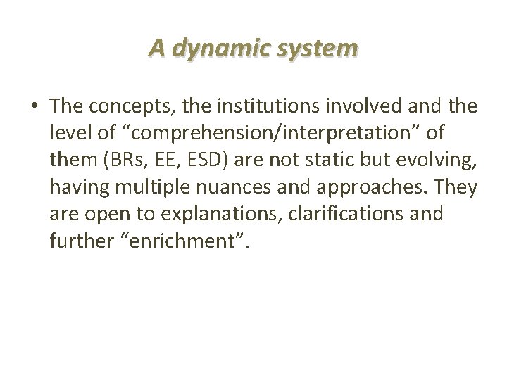 A dynamic system • The concepts, the institutions involved and the level of “comprehension/interpretation”