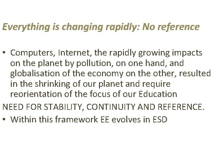 Everything is changing rapidly: No reference • Computers, Internet, the rapidly growing impacts on