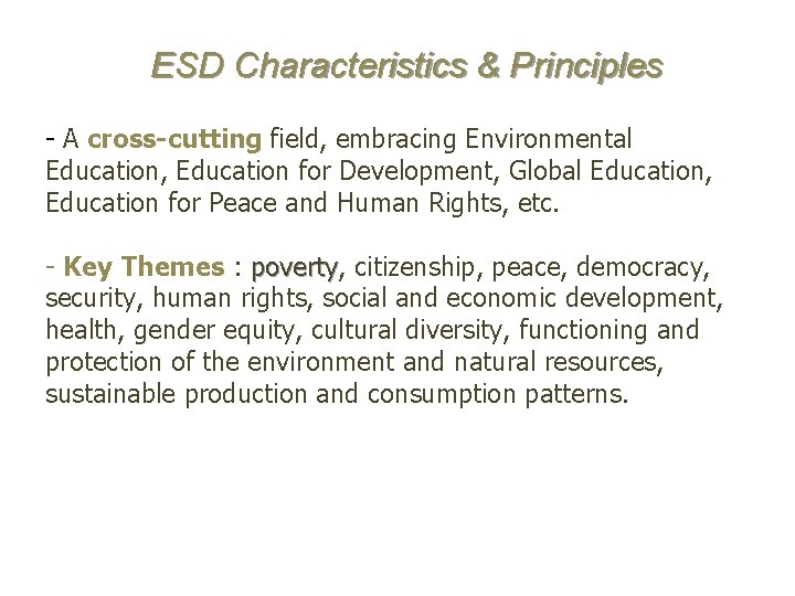 ESD Characteristics & Principles - A cross-cutting field, embracing Environmental Education, Education for Development,