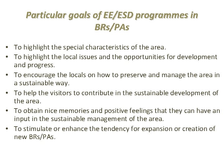Particular goals of EE/ESD programmes in BRs/PAs • To highlight the special characteristics of