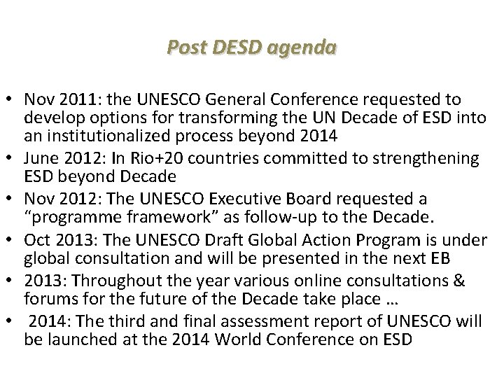Post DESD agenda • Nov 2011: the UNESCO General Conference requested to develop options