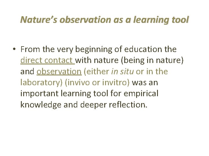 Nature’s observation as a learning tool • From the very beginning of education the