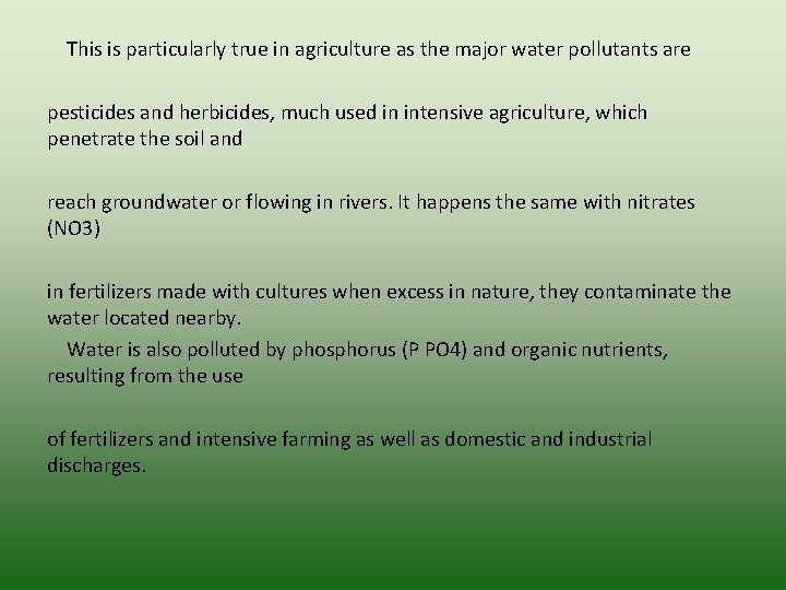  This is particularly true in agriculture as the major water pollutants are pesticides