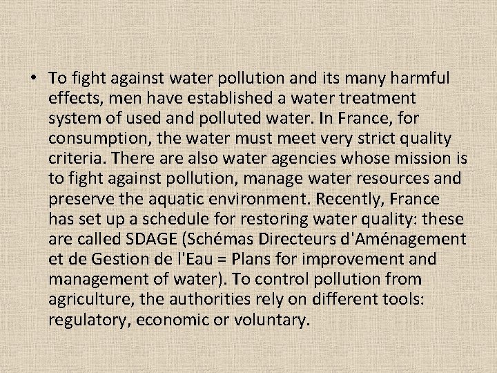  • To fight against water pollution and its many harmful effects, men have