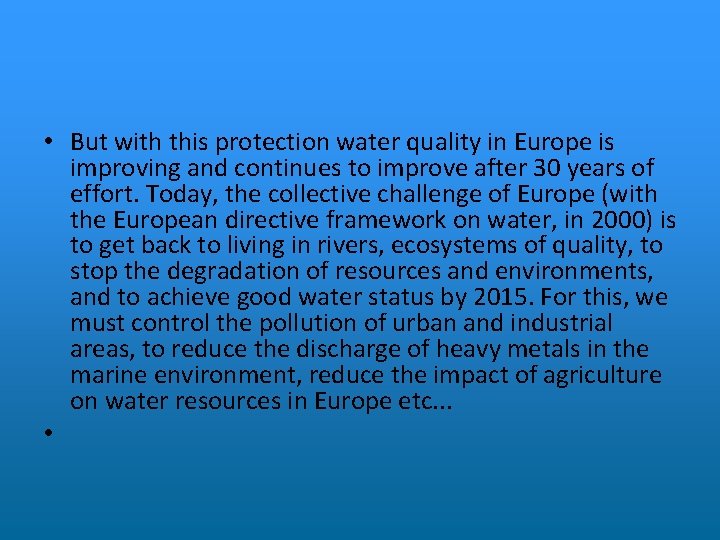  • But with this protection water quality in Europe is improving and continues