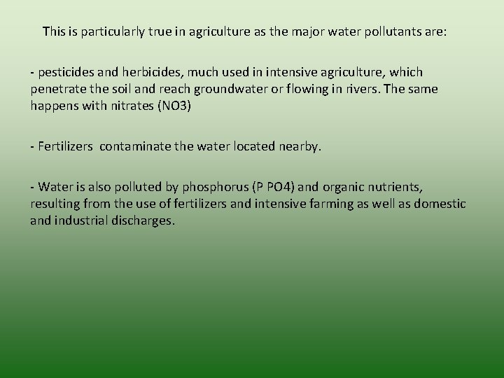  This is particularly true in agriculture as the major water pollutants are: -