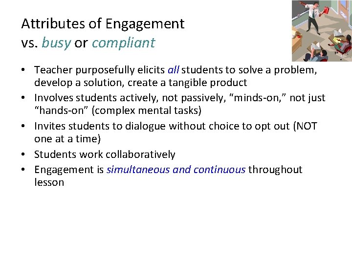 Attributes of Engagement vs. busy or compliant • Teacher purposefully elicits all students to Attributes of Engagement vs. busy or compliant • Teacher purposefully elicits all students to