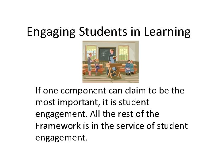 Engaging Students in Learning If one component can claim to be the most important, Engaging Students in Learning If one component can claim to be the most important,