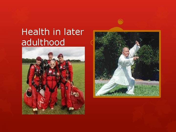 Health in later adulthood 