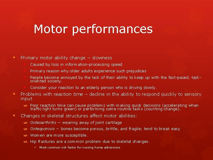 Motor performances § Primary motor ability change − slowness § Caused by loss in