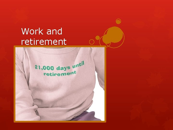 Work and retirement 
