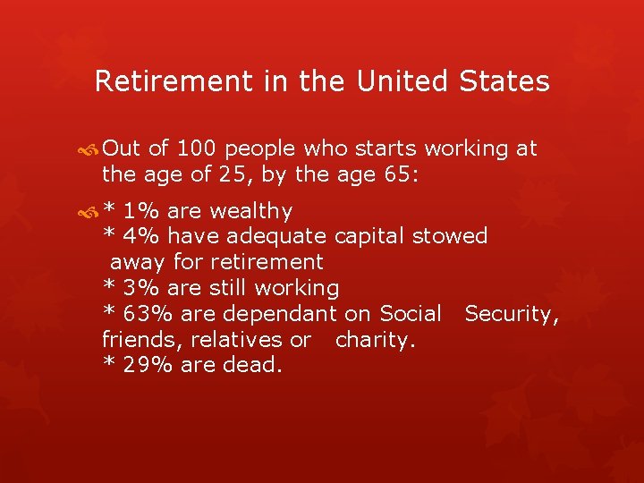 Retirement in the United States Out of 100 people who starts working at the