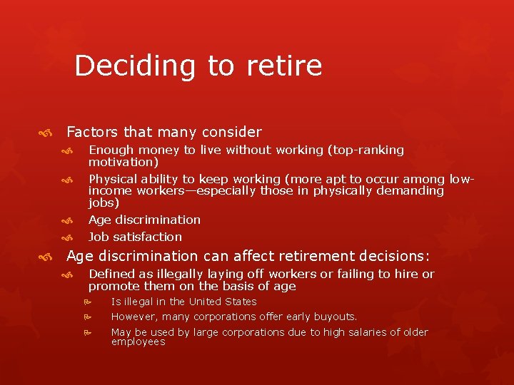 Deciding to retire Factors that many consider Enough money to live without working (top-ranking
