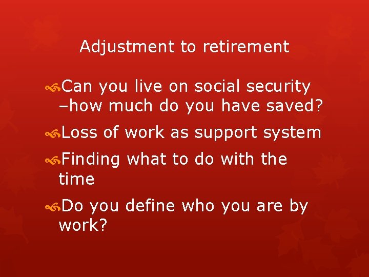 Adjustment to retirement Can you live on social security –how much do you have