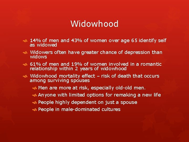 Widowhood 14% of men and 43% of women over age 65 identify self as