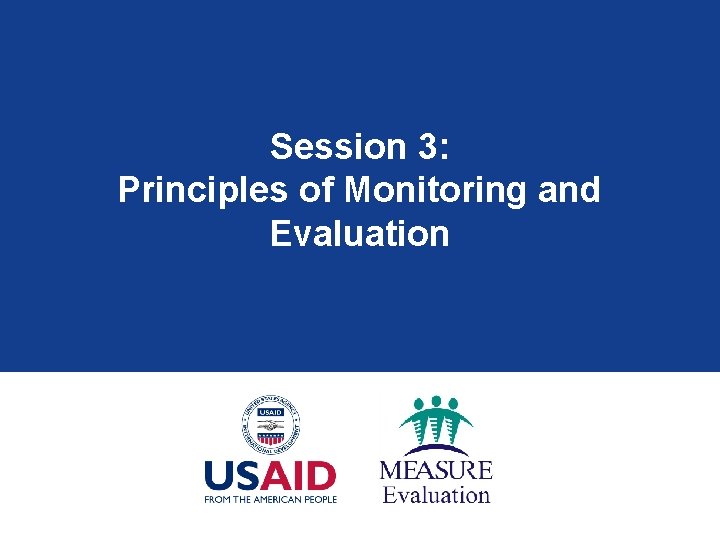 Session 3: Principles of Monitoring and Evaluation 