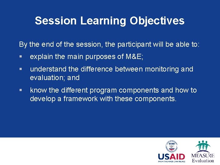 Session Learning Objectives By the end of the session, the participant will be able