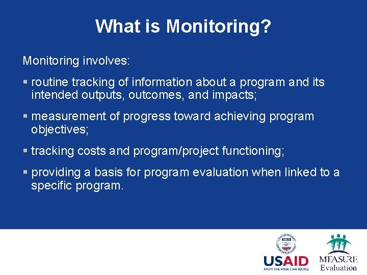 What is Monitoring? Monitoring involves: § routine tracking of information about a program and