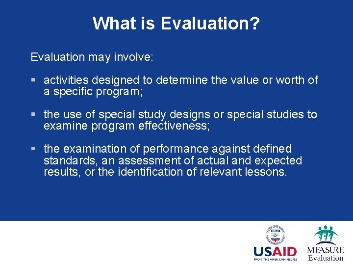 What is Evaluation? Evaluation may involve: § activities designed to determine the value or