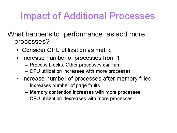 Impact of Additional Processes What happens to “performance” as add more processes? • Consider