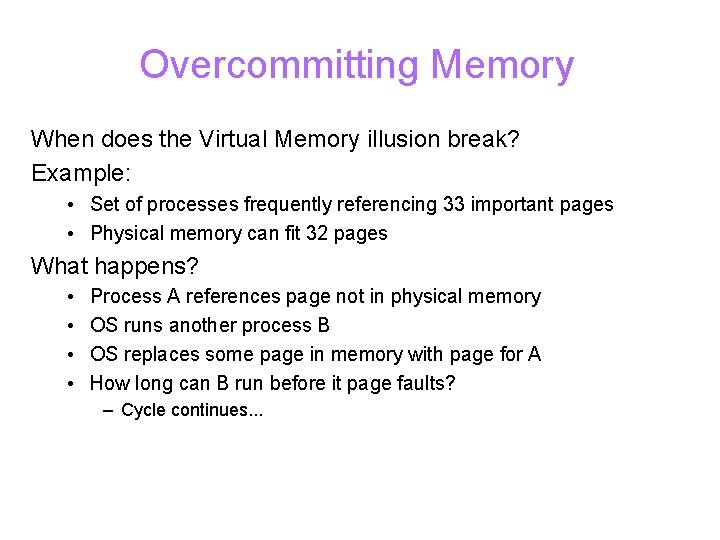 Overcommitting Memory When does the Virtual Memory illusion break? Example: • Set of processes