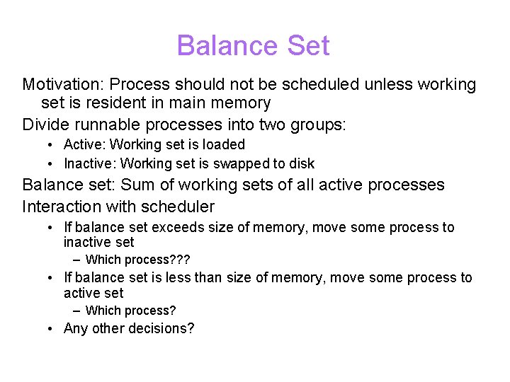 Balance Set Motivation: Process should not be scheduled unless working set is resident in