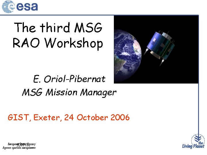 The third MSG RAO Workshop E. Oriol-Pibernat MSG Mission Manager GIST, Exeter, 24 October