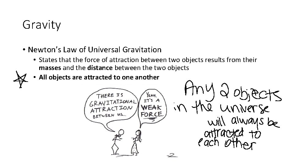 Gravity • Newton’s Law of Universal Gravitation • States that the force of attraction