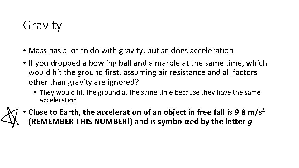Gravity • Mass has a lot to do with gravity, but so does acceleration