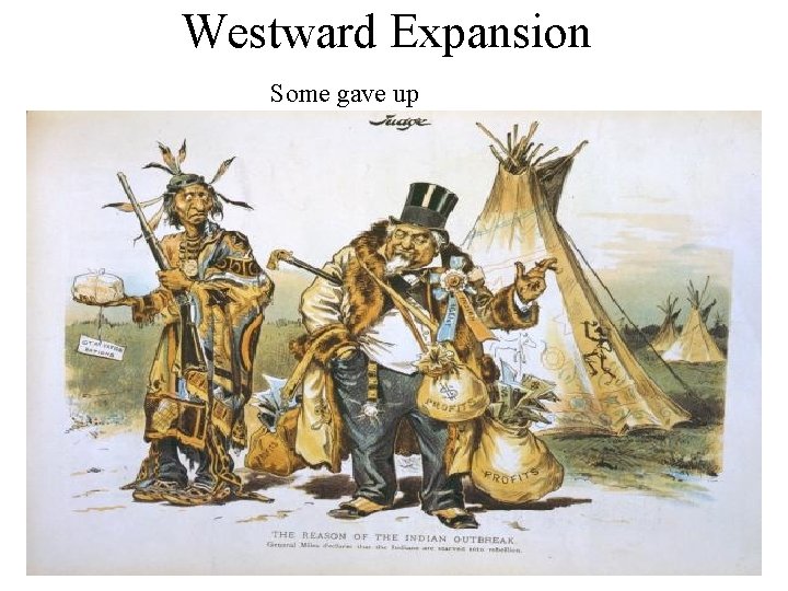 Westward Expansion Some gave up 