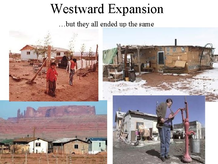 Westward Expansion …but they all ended up the same 