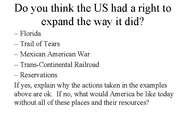 Do you think the US had a right to expand the way it did?