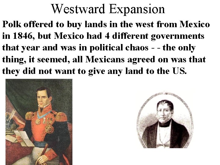 Westward Expansion Polk offered to buy lands in the west from Mexico in 1846,