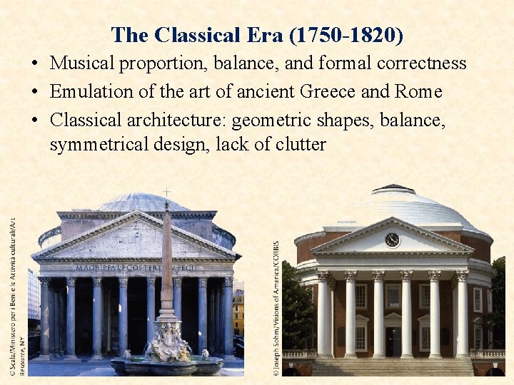 The Classical Era (1750 -1820) • Musical proportion, balance, and formal correctness • Emulation