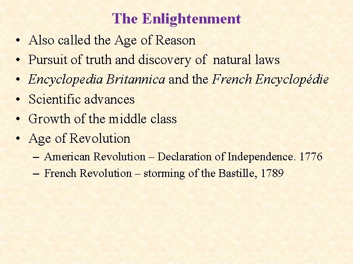 The Enlightenment • • • Also called the Age of Reason Pursuit of truth