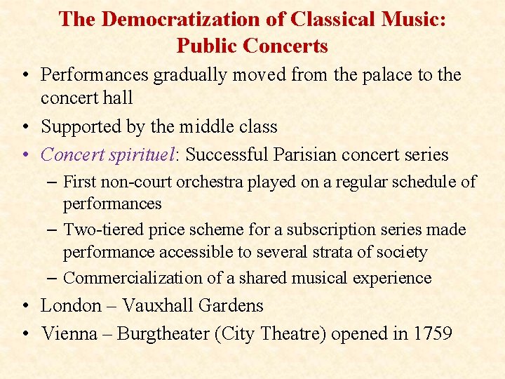 The Democratization of Classical Music: Public Concerts • Performances gradually moved from the palace