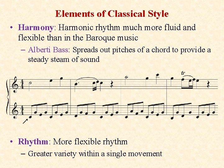 Elements of Classical Style • Harmony: Harmonic rhythm much more fluid and flexible than