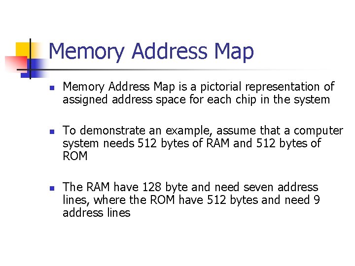Memory Address Map n n n Memory Address Map is a pictorial representation of