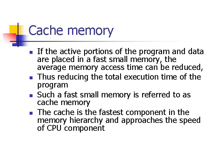 Cache memory n n If the active portions of the program and data are