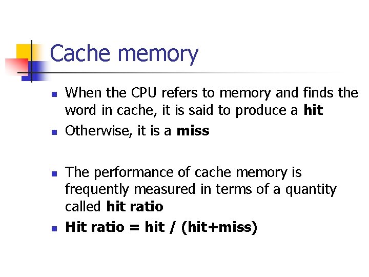 Cache memory n n When the CPU refers to memory and finds the word