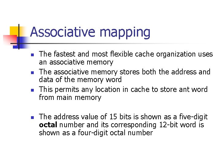 Associative mapping n n The fastest and most flexible cache organization uses an associative
