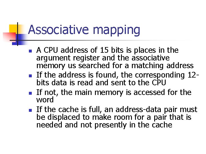 Associative mapping n n A CPU address of 15 bits is places in the
