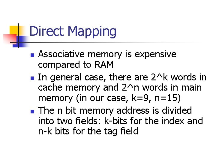 Direct Mapping n n n Associative memory is expensive compared to RAM In general