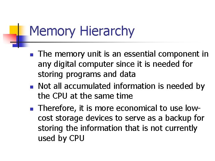 Memory Hierarchy n n n The memory unit is an essential component in any