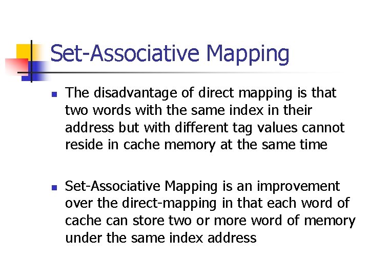 Set-Associative Mapping n n The disadvantage of direct mapping is that two words with