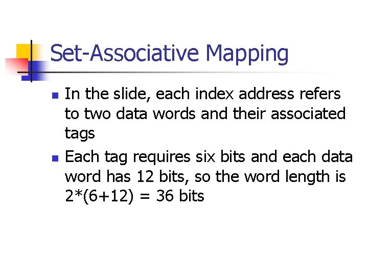 Set-Associative Mapping n n In the slide, each index address refers to two data
