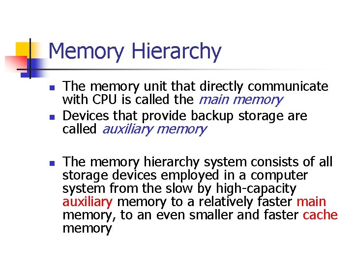 Memory Hierarchy n n n The memory unit that directly communicate with CPU is