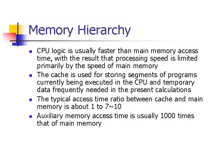 Memory Hierarchy n n CPU logic is usually faster than main memory access time,